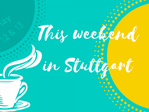 What's up this weekend - May 12 and 13 in Stuttgart