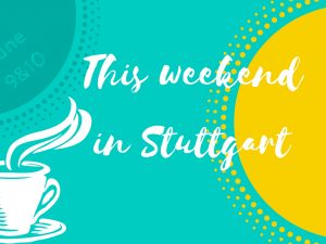 Find out what's up on June 9 and 10 in Stuttgart.