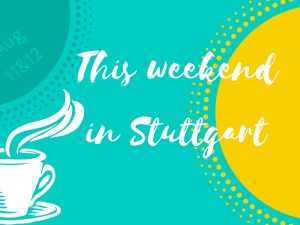 What's up this weekend - August 11 and 12 in Stuttgart